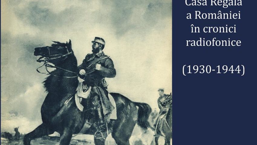 Eveniment extraordinar Radio România – Lansarea albumului 10 Mai. Casa Regală a României în cronici radiofonice (1930-1944)