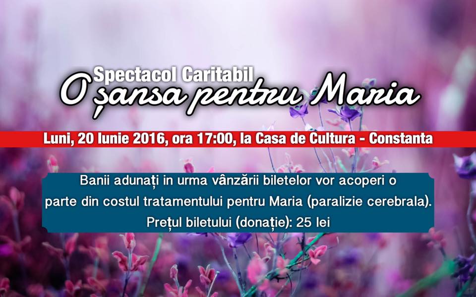 CONSTANȚA: Spectacol caritabil „O șansă pentru Maria”