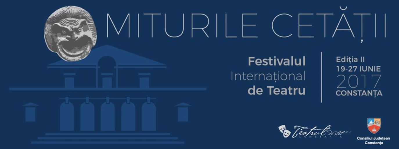 CONSTANȚA: Spectacole GRATUITE de teatru. Festivalul Internaţional Miturile Cetăţii 2017