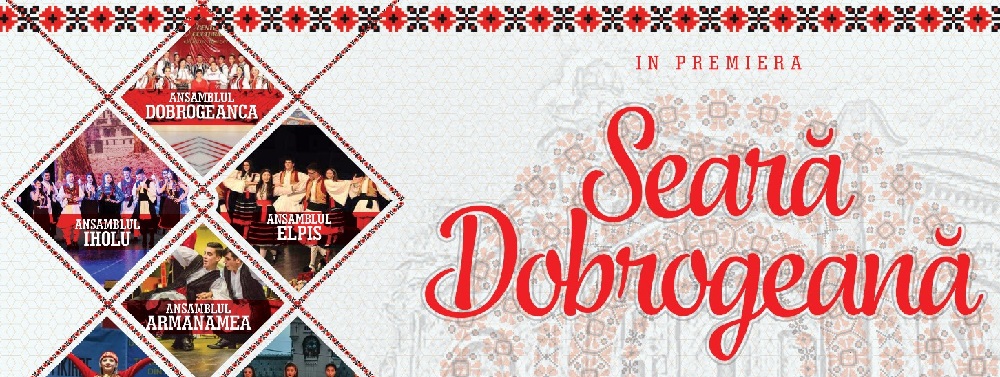 „Seara Dobrogeană”, un eveniment autentic tradiţional