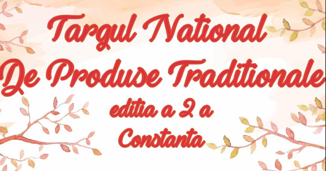 CONSTANȚA: Târgul Național de Produse Tradiționale 2018