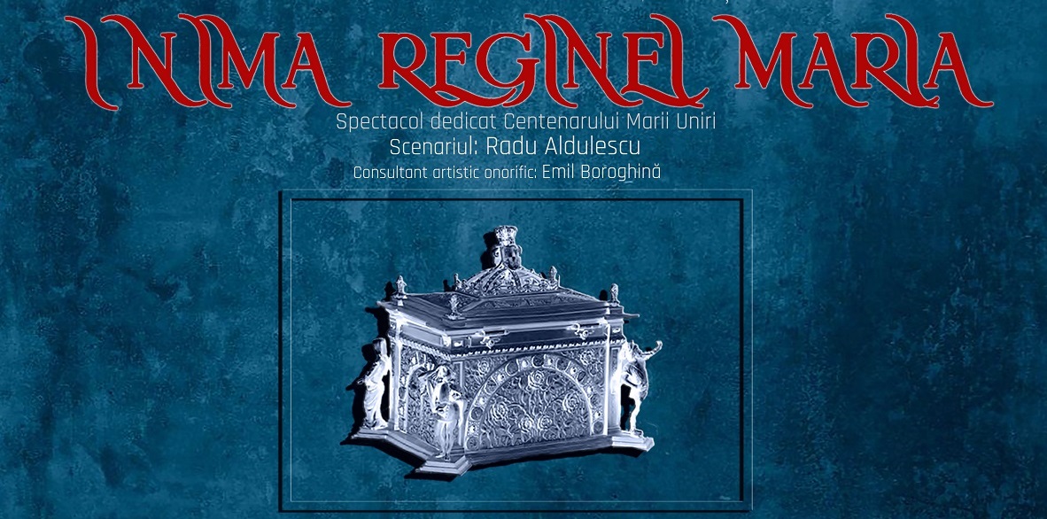 Teatrul de Stat Constanţa vă prezintă „Inima Reginei Maria” – un spectacol pentru Centenar