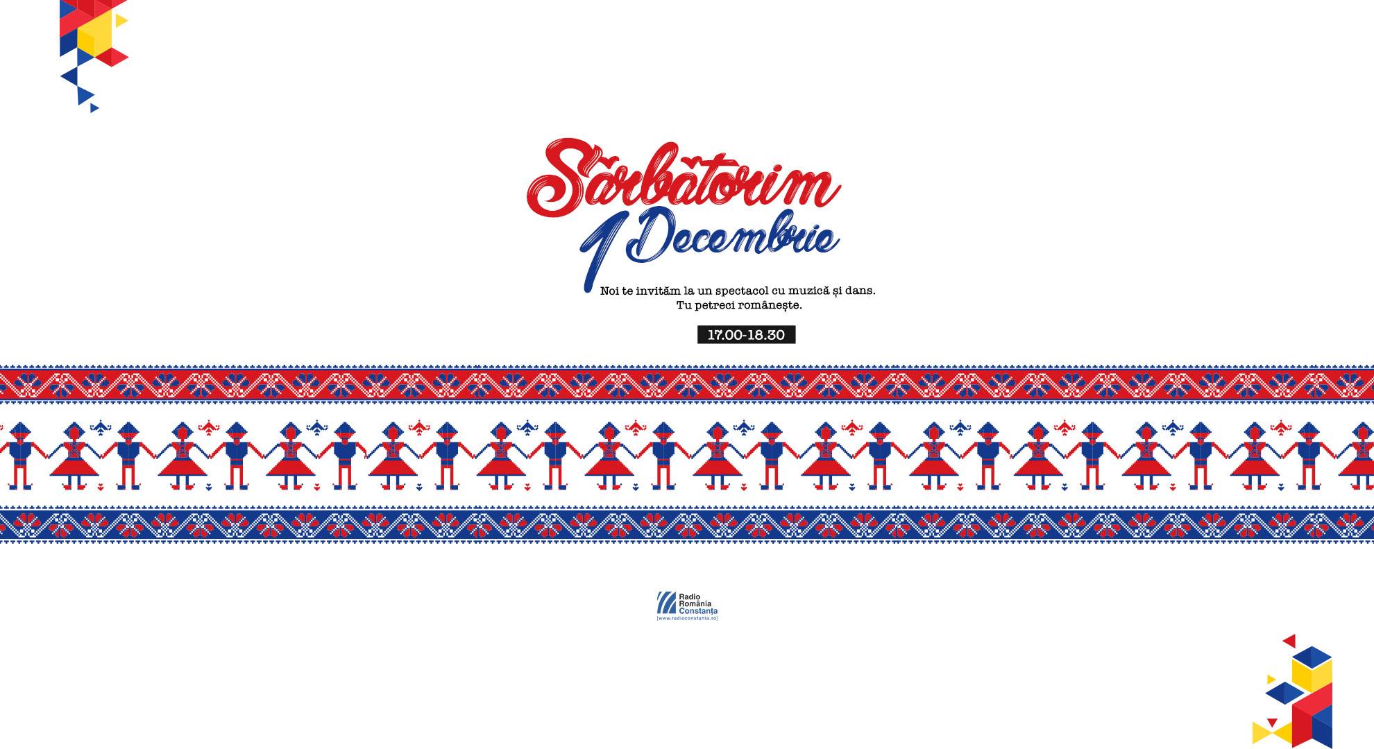 Sărbătorește românește 1 Decembrie cu Radio Constanța