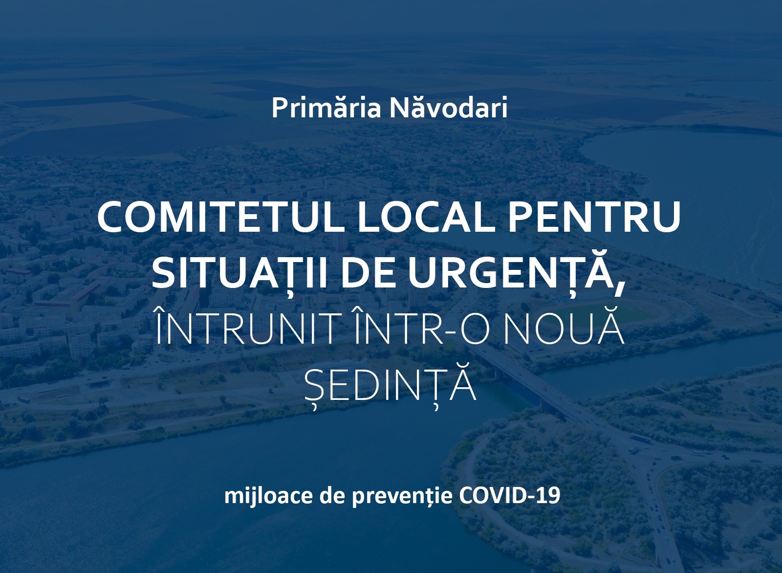 NĂVODARI: Comitetul Local pentru Situații de Urgență s-a întrunit într-o nouă ședință
