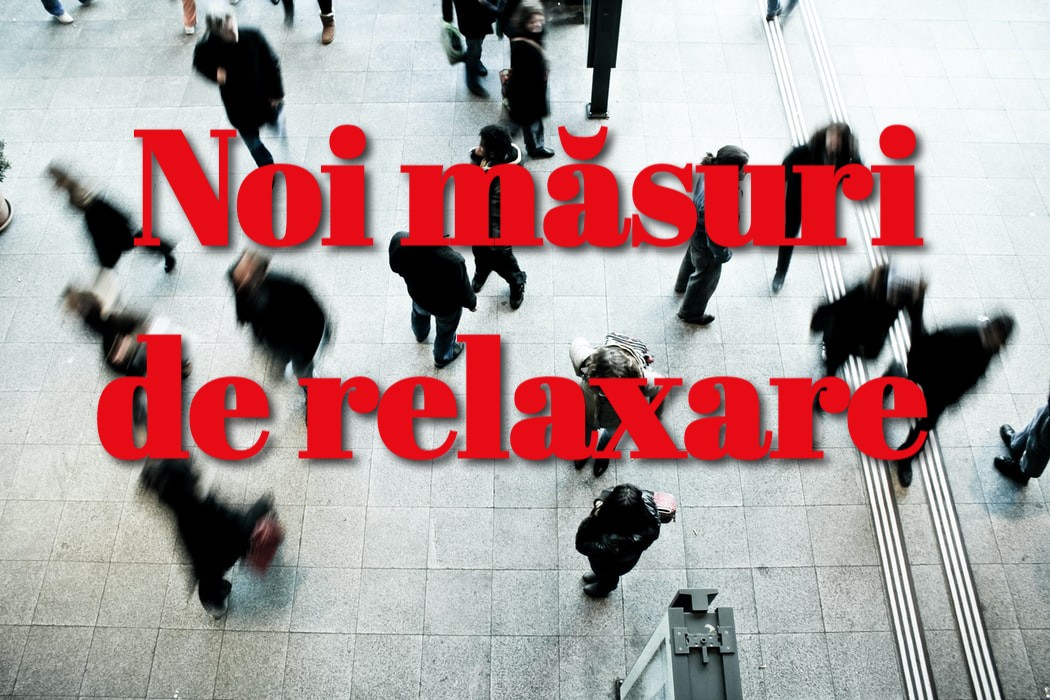 Noi măsuri de RELAXARE de la 1 august. Care sunt acestea