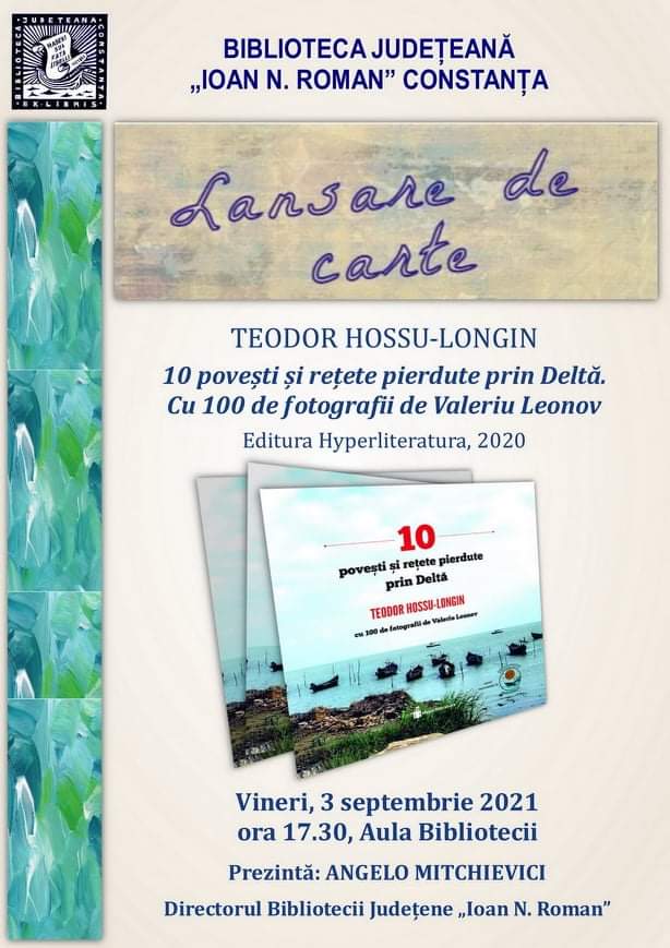 Lansare de carte la Biblioteca Județeană – „10 povești și rețete pierdute prin Deltă. Cu 100 de fotografii de Valeriu Leonov” de Teodor HOSSU-LONGIN
