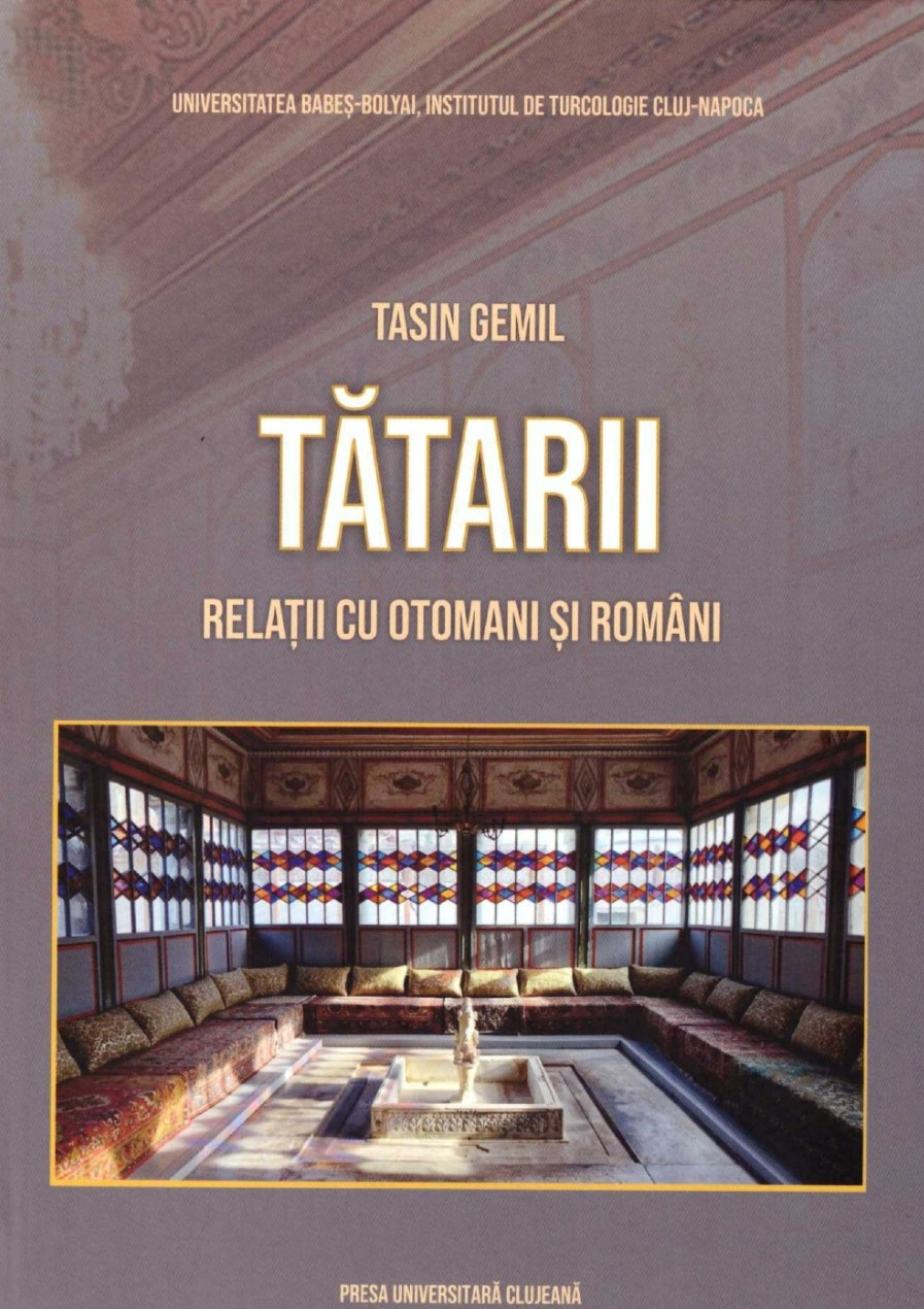 O nouă apariţie editorială a prof. univ. dr. Tasin Gemil „Tătarii – Relații cu Otomani și Români”