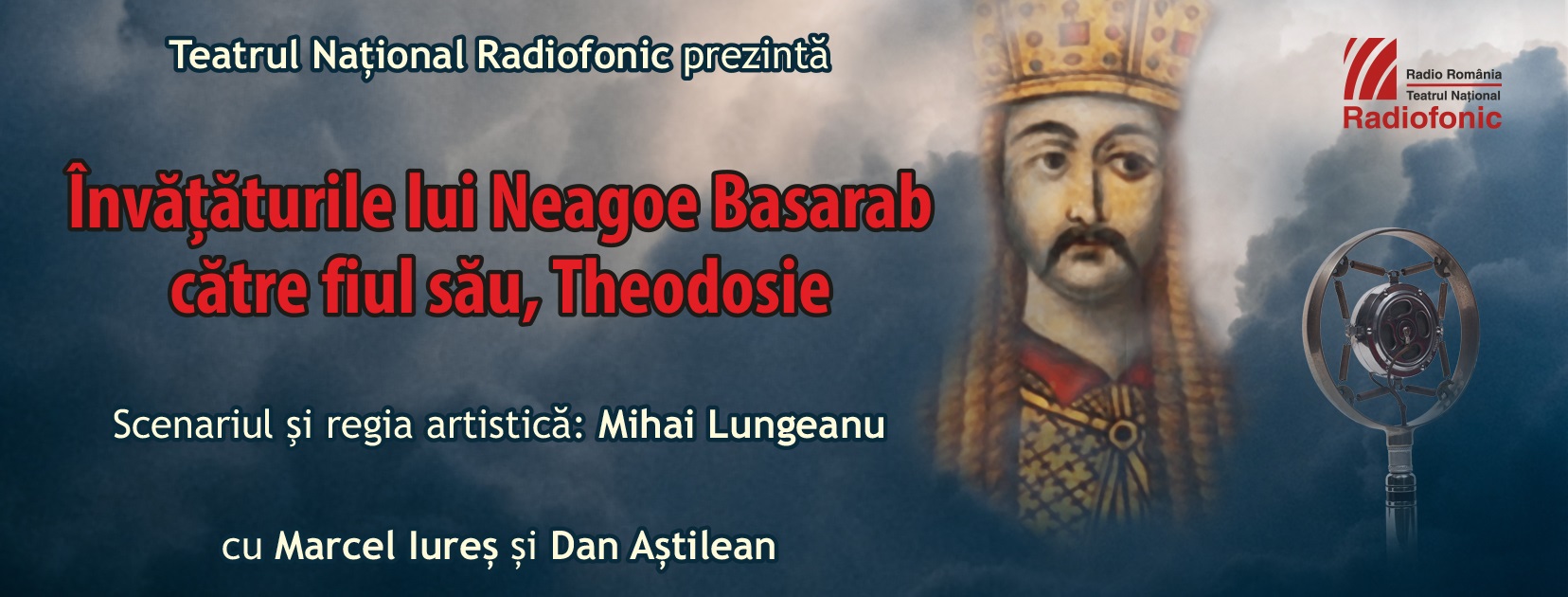 Teatrul Naţional Radiofonic prezintă, în premieră, „Învăţăturile lui Neagoe Basarab către fiul său, Theodosie“
