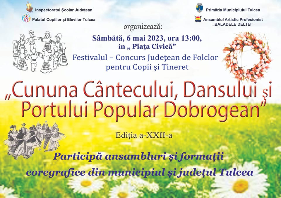 TULCEA: Festivalul Judeţean de Folclor pentru Copii și Tineret „Cununa Cântecului, Dansului şi Portului Popular Dobrogean”