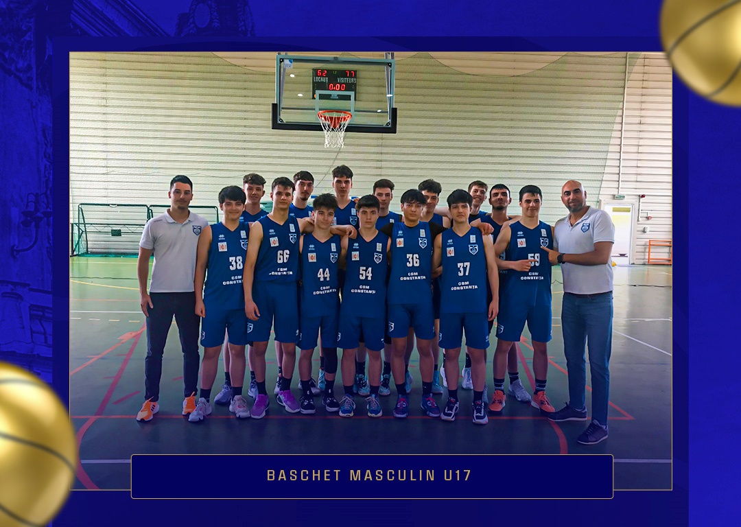 CSM Constanța U17 a încheiat fără înfrângere Turneul Final al Campionatului Național la baschet masculin