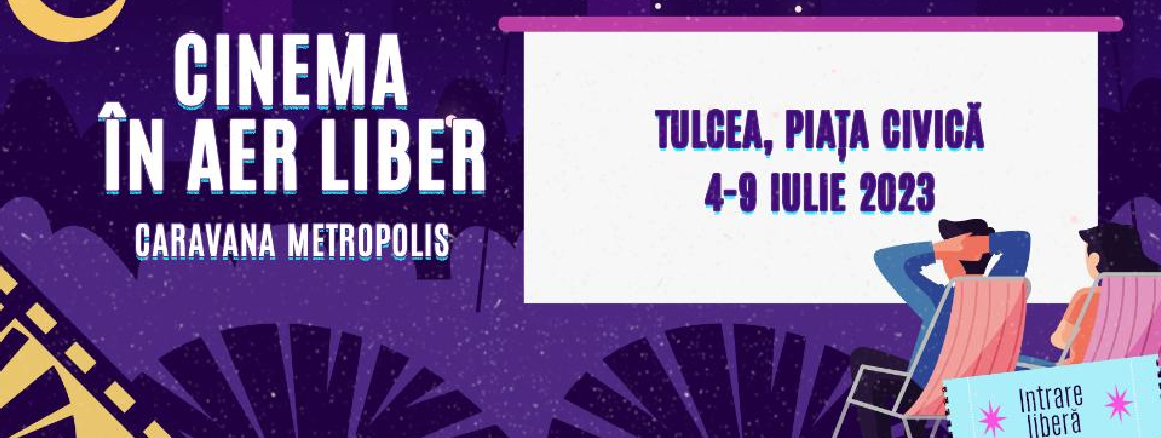 TULCEA: Cinema în aer liber. Încep proiecțiile de filme Caravana Metropolis