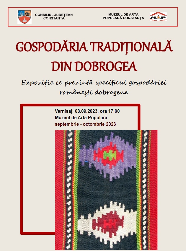 Expoziția temporară „Gospodăria tradiţională din Dobrogea” are loc la Muzeul de Artă Populară din Constanţa