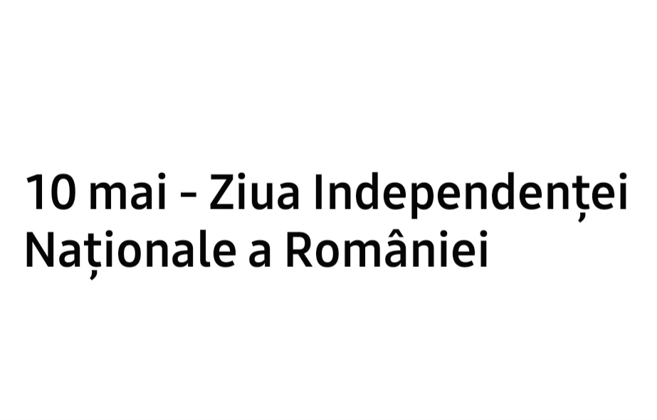 10 mai – Ziua Independenţei Naţionale a României
