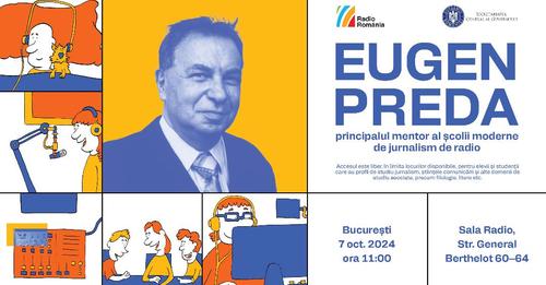 Radio România organizează simpozionul „Eugen Preda – principalul mentor al școlii moderne de jurnalism de radio”