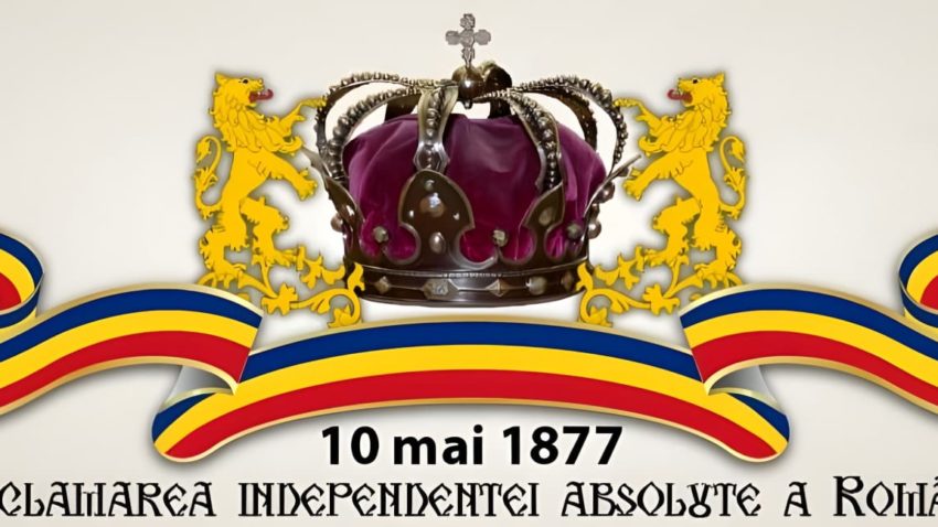 10 mai – Ziua Independenței Naționale a României