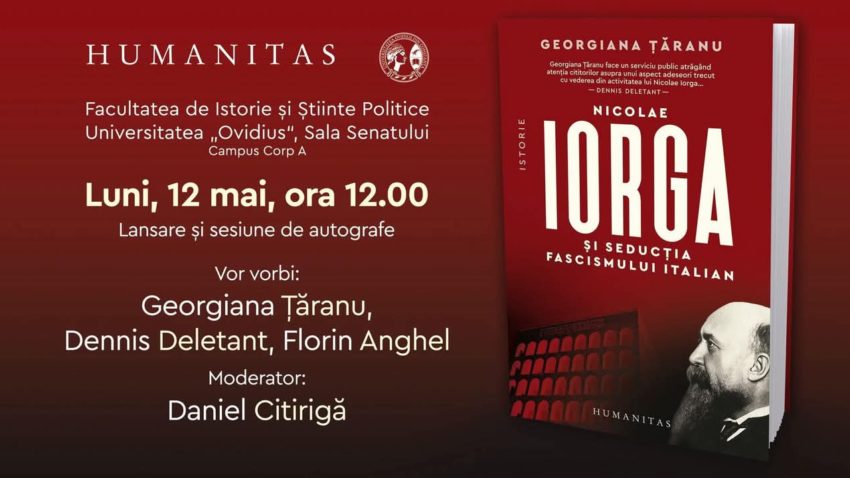 Georgiana Țăranu își lansează volumul „Nicolae Iorga și seducția fascismului italian”, la Universitatea Ovidius din Constanța