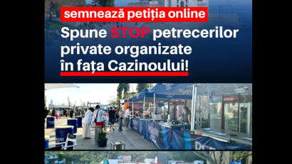 CONSTANȚA: Petiția „Spune STOP petrecerilor private organizate în fața Cazinoului!”