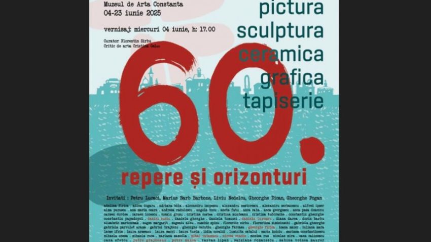 CONSTANȚA: Expoziția aniversară „60. Repere și orizonturi”, un eveniment cultural major dedicat artei contemporane locale