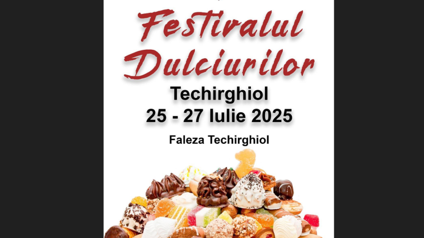 TECHIRGHIOL: Festivalul Dulciurilor – o experiență inedită, pentru toate vârstele