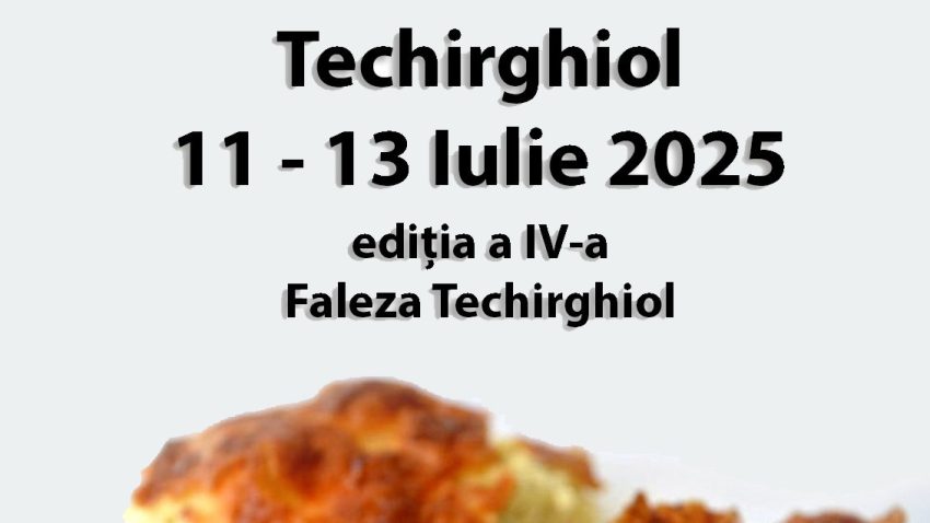 TECHIRGHIOL: Începe “Festivalul Plăcintelor”