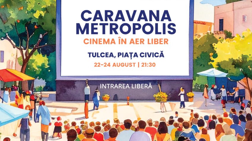 TULCEA: Caravana Metropolis – Cinema în Aer Liber revine în Piața Civică