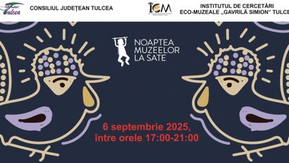 TULCEA: Noaptea Muzeelor la Sate are loc pe 6 septembrie