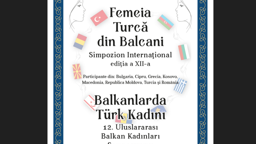CONSTANȚA: Simpozionul internaţional „Femeia Turcă din Balcani”