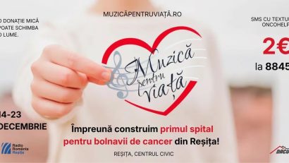 „Muzică pentru Viață”: Campania Radio România Reșița care susține construirea primului spital oncologic din Caraș-Severin