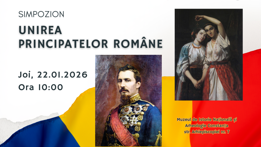 Simpozionul dedicat Unirii Principatelor Române are loc la Muzeul de Istorie Națională și Arheologie Constanța