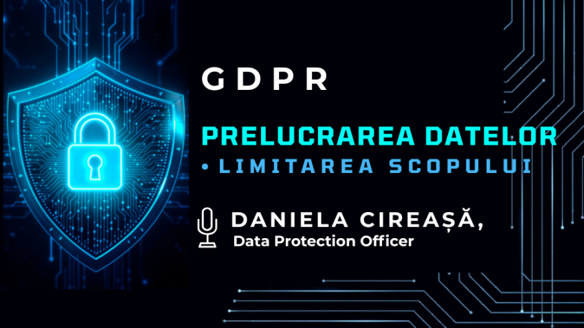 GDPR: Principiul limitării scopului în colectarea datelor personale