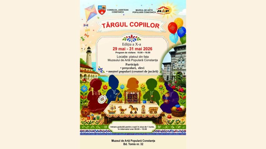 Cea de-a X-a ediție a „Târgului Copiilor” are loc la Muzeul de Artă Populară Constanța, în perioada 29-31 mai