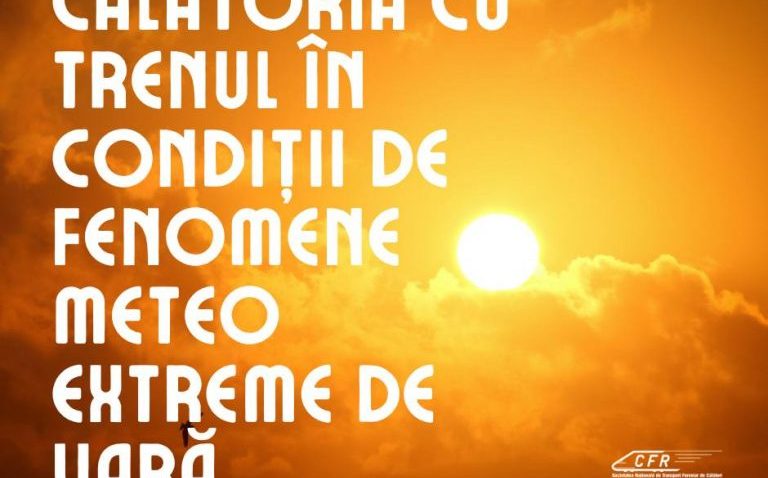 Măsuri pentru desfășurarea circulației trenurilor în condiții de caniculă