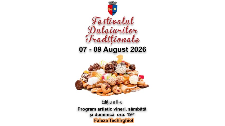 TECHIRGHIOL: Începe cea de-a II-a ediție a Festivalului Dulciurilor Tradiționale