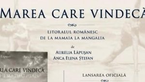 Volumul „Marea care vindecă. Litoralul românesc de la Mamaia la Mangalia”, o perspectivă cu totul nouă asupra istoriei litoralului românesc, va fi lansat pe 20 august