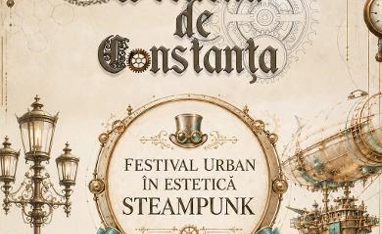 „Orașul viitorului – Constanța reinventată” – Festival Urban în Estetică Steampunk