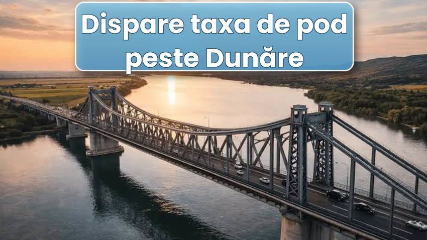 Taxa de pod peste Dunăre va fi eliminată. Măsura intră în vigoare din 1 octombrie