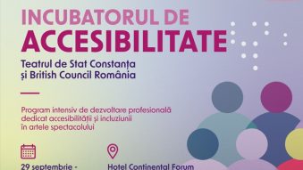 CONSTANȚA: Teatrul de Stat și British Council România organizează Incubatorul de Accesibilitate