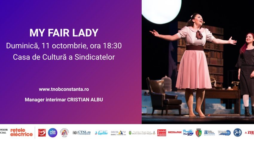 Spectacolul „My Fair Lady”, pe scena Casei de Cultură Constanța