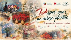 CONSTANȚA: Întâlnirea culturală „Despre cum ne vorbesc plantele…” va avea loc la Muzeul de Artă