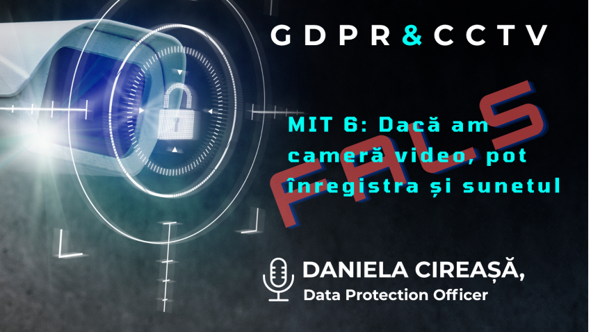 GDPR & CCTV: Mitul „Dacă am cameră video, pot înregistra și sunetul” este FALS