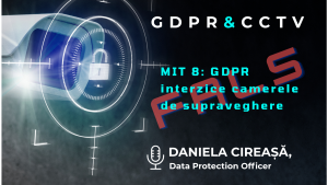 GDPR & CCTV: Mitul „GDPR interzice camerele de supraveghere” este FALS